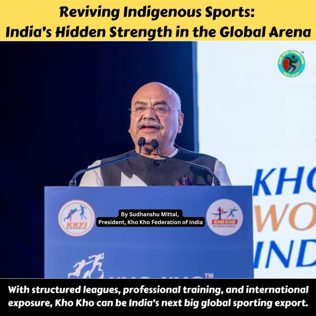 By Sudhanshu Mittal, President, Kho Kho Federation of India